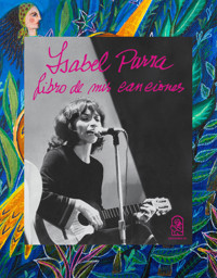 Isabel Parra. Libro de mis canciones - Violeta Isabel Cereceda Parra - ebook