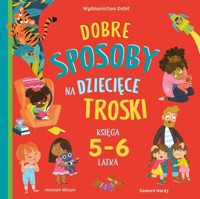 Dobre sposoby na dziecięce troski Księga 5-6 latka - Wilson Hannah - książka