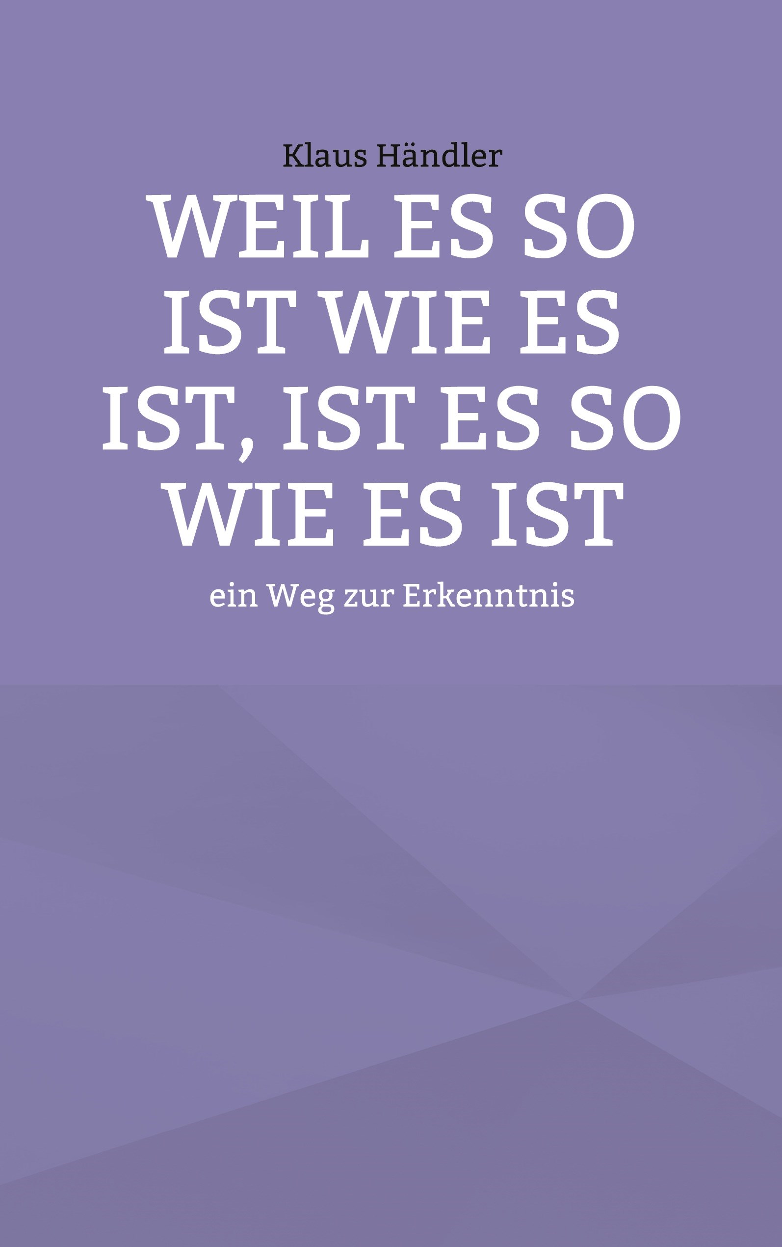 Weil es so ist wie es ist, ist es so wie es ist