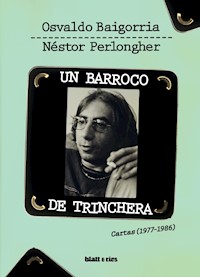Un barroco de trinchera - Osvaldo Baigorria - ebook
