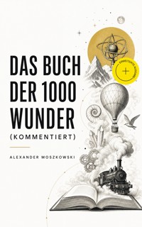 Das Buch der 1000 Wunder (Kommentiert) - Alexander Moszkowski - ebook