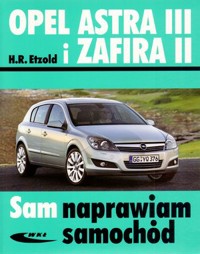 Opel Astra III i Zafira II. Sam naprawiam samochód - Hans-Rudiger Etzold - książka