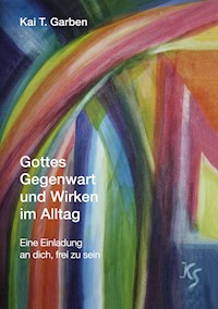 Gottes Gegenwart und Wirken im Alltag - Kai T. Garben - ebook