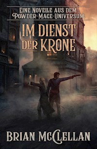 Eine Novelle aus dem Powder-Mage-Universum: Im Dienst der Krone - Brian McClellan - ebook