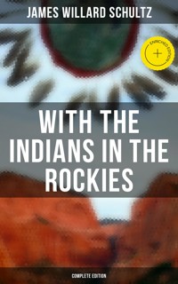 With the Indians in the Rockies (Complete Edition) - James Willard Schultz - ebook