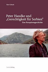 Peter Handke und "Gerechtigkeit für Serbien" - Kurt Gritsch - ebook