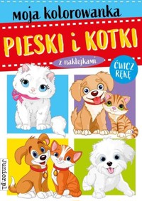 Moja kolorowanka Pieski i kotki z naklejkami -  - książka