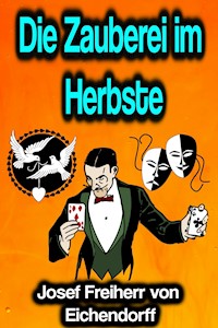 Die Zauberei im Herbste - Josef Freiherr von Eichendorff - ebook