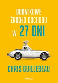 Dodatkowe źródło dochodu w 27 dni - Chris Guillebeau - książka