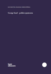 George Sand – polskie spojrzenia - Nadana-Sokołowska Katarzyna - ebook