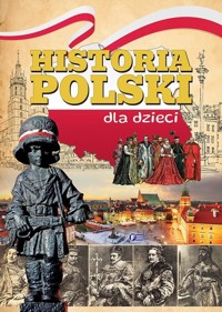 Historia Polski dla dzieci - zbiorowa praca - książka
