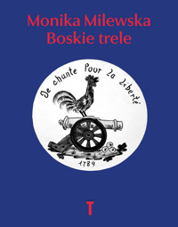 Boskie trele. Szkice o Oświeceniu i Rewolucji - Monika Milewska - książka