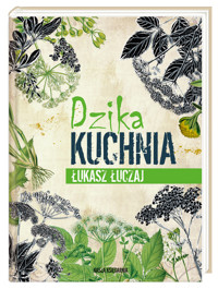 Dzika kuchnia - Łukasz Łuczaj - książka