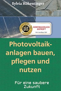 Photovoltaikanlagen bauen, pflegen und nützen! - Sylvia Höhentinger - ebook