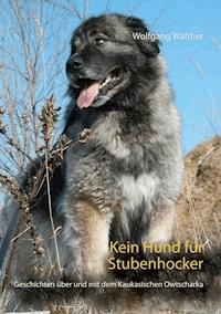 Kein Hund für Stubenhocker - Wolfgang Walther - ebook