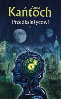 Przedksiężycowi. Tom 2 - Anna Kańtoch - ebook + audiobook + książka