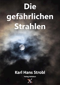 Die gefährlichen Strahlen - Karl Hans Strobl - ebook