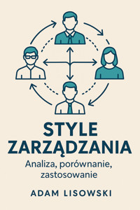 Style zarządzania. Analiza, porównanie, zastosowanie - Adam Lisowski - ebook