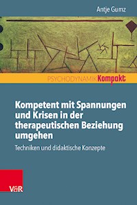 Kompetent mit Spannungen und Krisen in der therapeutischen Beziehung umgehen - Antje Gumz - ebook