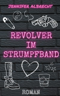 Revolver im Strumpfband - Jennifer Albrecht - ebook