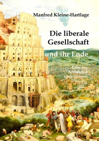 Die liberale Gesellschaft und ihr Ende - Manfred Kleine-Hartlage - ebook
