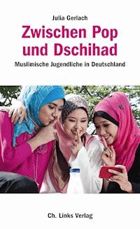 Zwischen Pop und Dschihad - Julia Gerlach - ebook