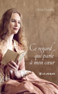 Ce regard qui parle à mon cœur - Céline Cossédu - ebook