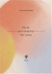 Kiedy przestajemy być parą - Karolina Staszak-Kędzior - ebook