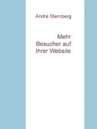 Mehr Besucher auf Ihrer Webseite - Andre Sternberg - ebook