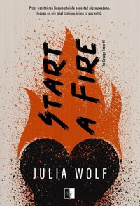 Start a Fire. Seria The Savage Crew. Tom 1 - Julia Wolf - książka