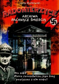 Radomierzyce - archiwa pachnące śmiercią - Jerzy Rostkowski - książka