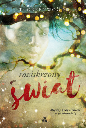 Roziskrzony świat - T. Greenwood - książka