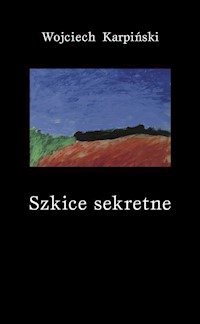 Szkice sekretne - Wojciech Karpiński - ebook + książka