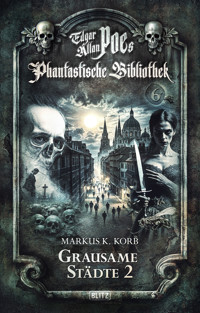 Edgar Allan Poe's Phantastische Bibliothek - Folge 6: Grausame Städte 2 - Markus K. Korb - ebook