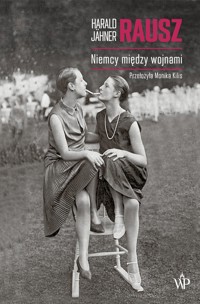 Rausz. Niemcy między wojnami - Harald Jähner - ebook + książka