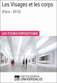 Les Visages et les corps (Paris - 2010) - Encyclopaedia Universalis - ebook