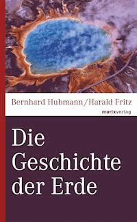Die Geschichte der Erde - Bernhard Hubmann - ebook