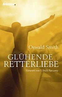 Glühende Retterliebe - Oswald J. Smith - ebook