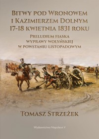 Bitwy pod Wronowem i Kazimierzem Dolnym 17-18 kwie - Tomasz Strzeżek - książka