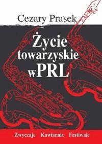 Życie towarzyskie w PRL - Cezary Prasek - ebook + książka