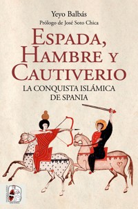 Espada, hambre y cautiverio - Yeyo Balbás - ebook