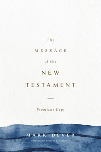 The Message of the New Testament - Mark Dever - ebook