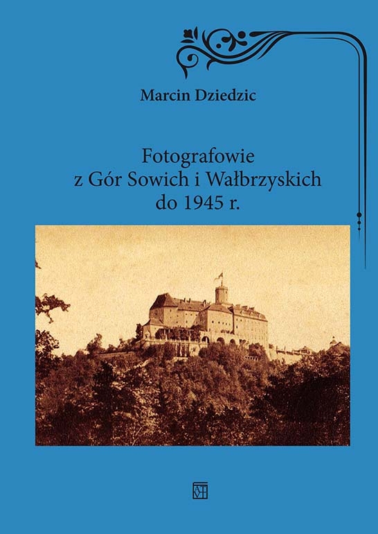 Fotografowie z Gór Sowich i Wałbrzyskich do 1945 r. - Marcin Dziedzic - książka