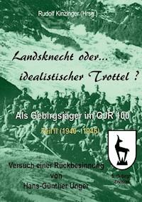 Landsknecht oder idealistischer Trottel? - Hans-Günther Unger - ebook