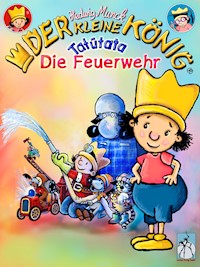Der kleine König - Tatütata, die Feuerwehr - Hedwig Munck - ebook