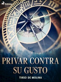 Privar contra su gusto - Tirso de Molina - ebook