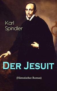 Der Jesuit (Historischer Roman) - Karl Spindler - ebook