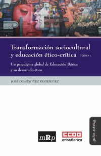 Transformación sociocultural y educación ético-crítica. Tomo 1 - José Domínguez Rodríguez - ebook