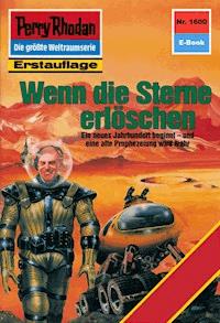 Perry Rhodan 1600: Wenn die Sterne erlöschen - Ernst Vlcek - ebook