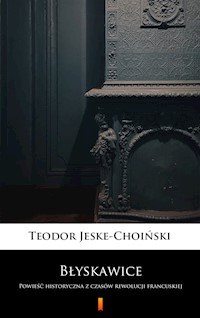 Błyskawice. Powieść historyczna z czasów rewolucji francuskiej - Teodor Jeske-Choiński - ebook